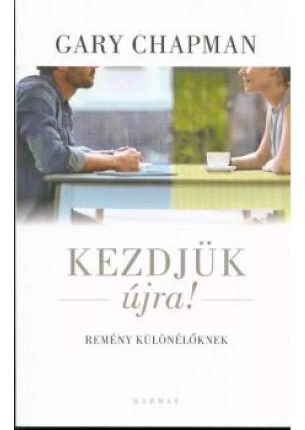 Gary Chapman - Kezdjük újra! /Remény különélőknek