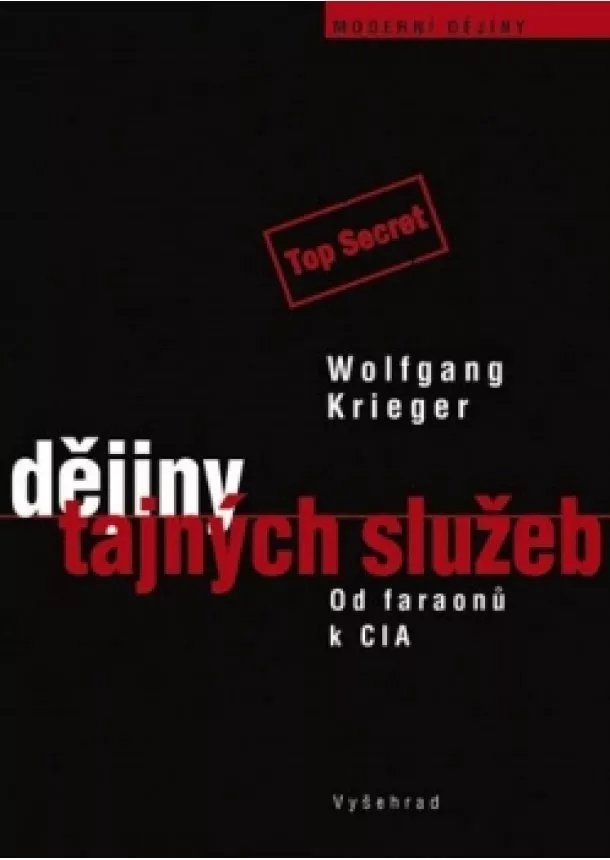Wolfgang Krieger - Dějiny tajných služeb - Od faraonů k CIA