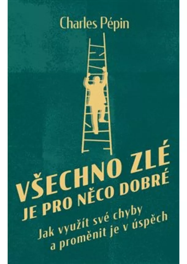 Charles Pépin - Všechno zlé je pro něco dobré