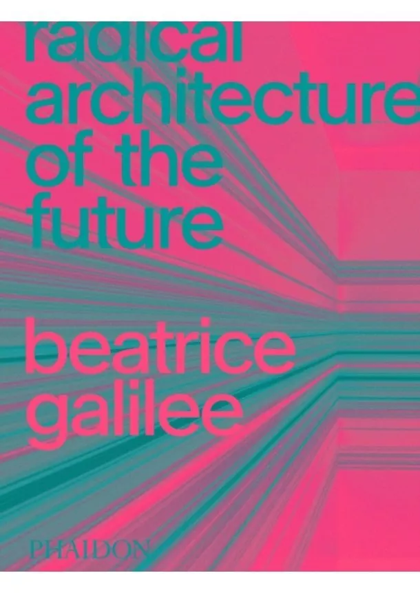 Beatrice Galilee - Radical Architecture of the Future