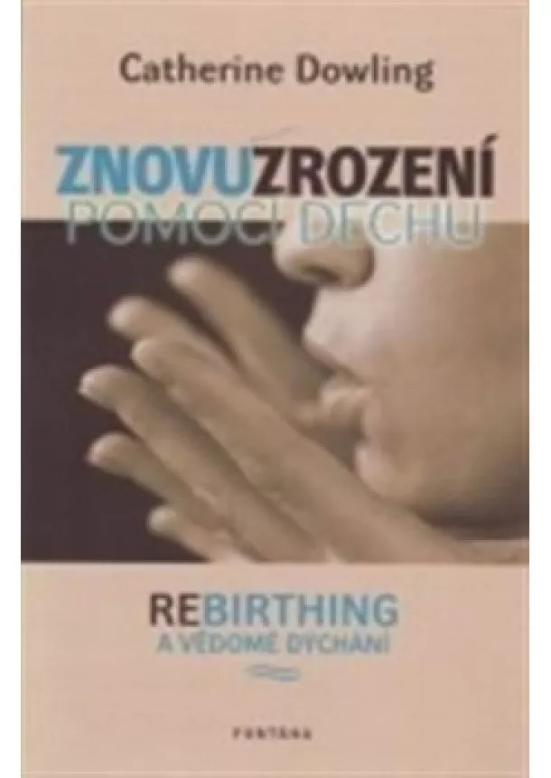 Catherine Dowling - Znovuzrození pomocí dechu - Rebirthing a