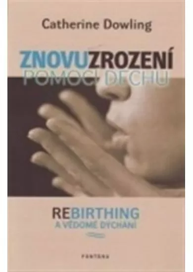 Znovuzrození pomocí dechu - Rebirthing a