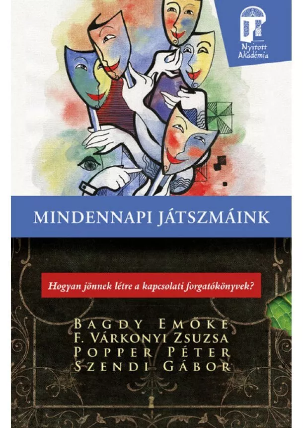 Bagdy Emőke - Mindennapi játszmáink - Hogyan jönnek létre a kapcsolati forgatókönyvek? (új kiadás)