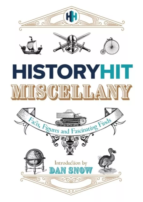 History Hit - The History Hit Miscellany of Facts, Figures and Fascinating Finds