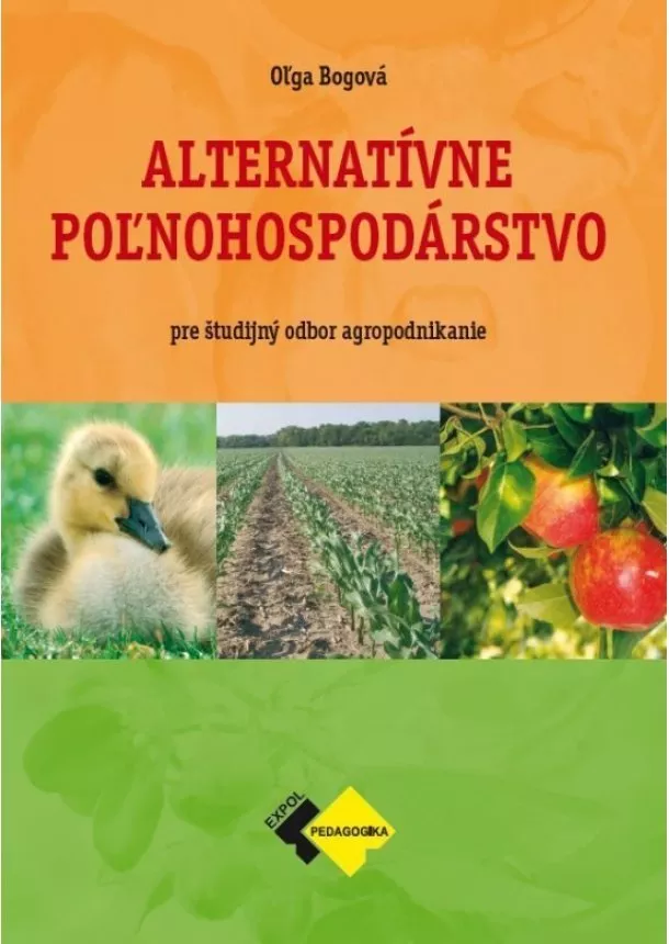 Ing. Oľga Bogová - Alternatívne poľnohospodárstvo - pre študijný odbor agropodnikanie