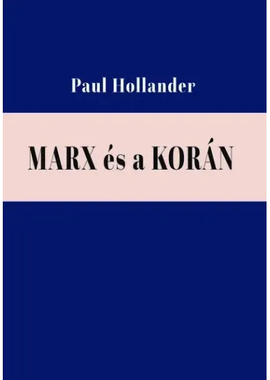 Marx és a Korán - Válogatott tanulmányok
