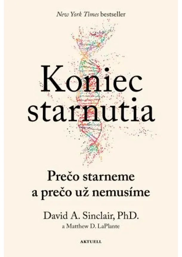 David A. Sinclair, Matthew D. LaPlante - Koniec starnutia: Prečo starneme a prečo už nemusíme