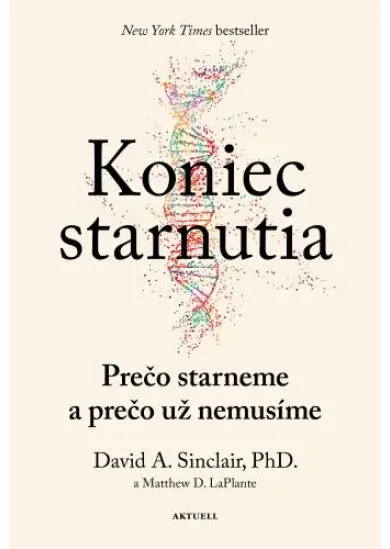Koniec starnutia: Prečo starneme a prečo už nemusíme