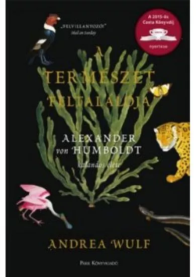 A természet feltalálója /Alexander von Humboldt kalandos élete