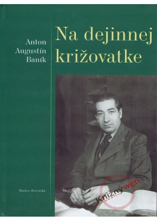 Anton Augustín Baník - Na dejinnej križovatke