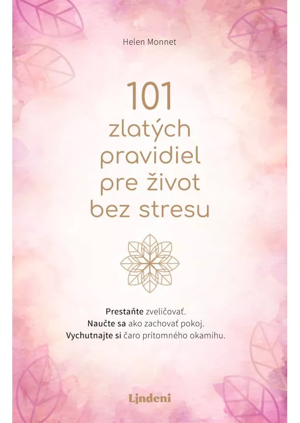 Helen Monnet - 101 zlatých pravidiel pre život bez stresu