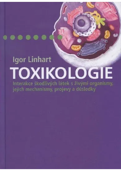 Toxikologie - Interakce škodlivých látek s živými organismy, jejich mechanismy, projevy a důsledky