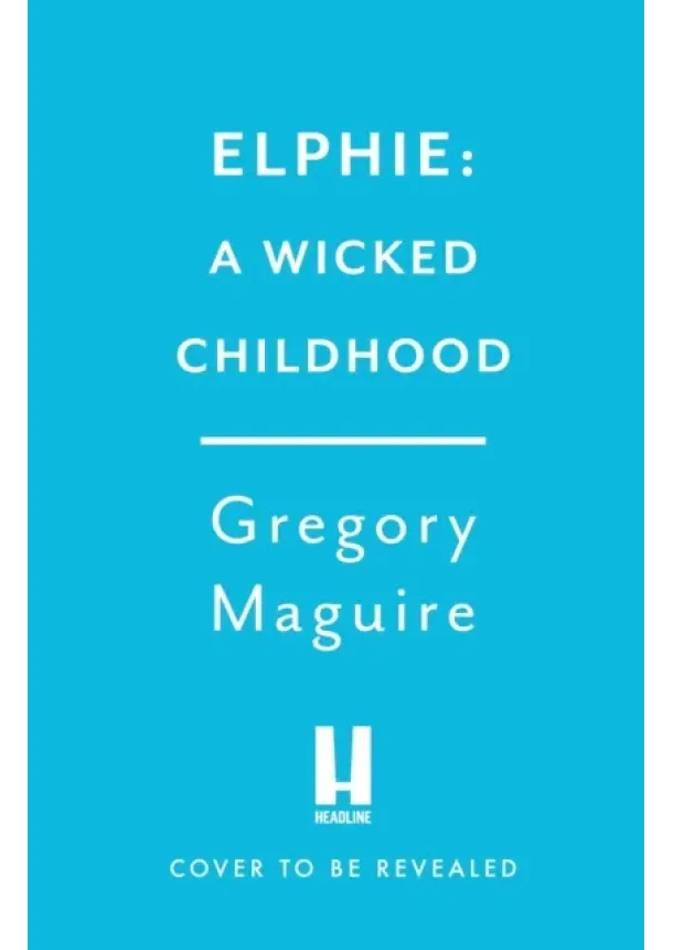 Gregory Maguire - Elphie