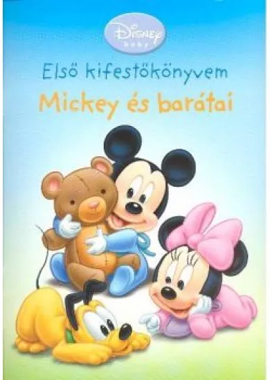 MICKEY ÉS BARÁTAI /ELSŐ KIFESTŐKÖNYVEM
