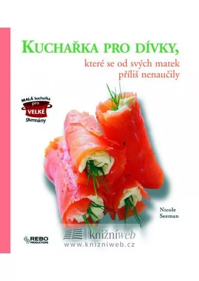 Kuchařka pro dívky, které se od svých matek příliš nenaučily