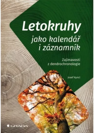 Letokruhy jako kalendář i záznamník - Zajímavosti z dendrochronologie