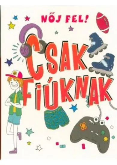 Nőj fel! Csak fiúknak