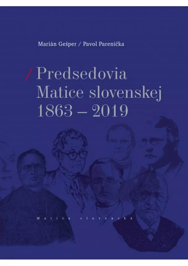 Marián Gešper, Pavol Parenička - Predsedovia Matice slovenskej 1863-2019