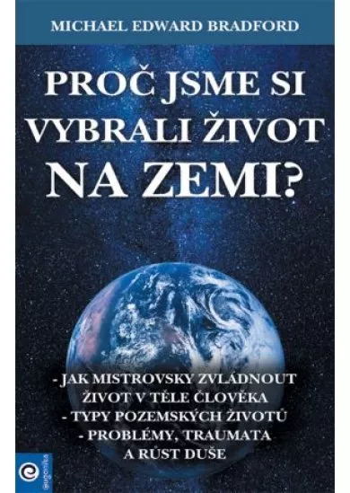 Proč jsme si vybrali život na Zemi?