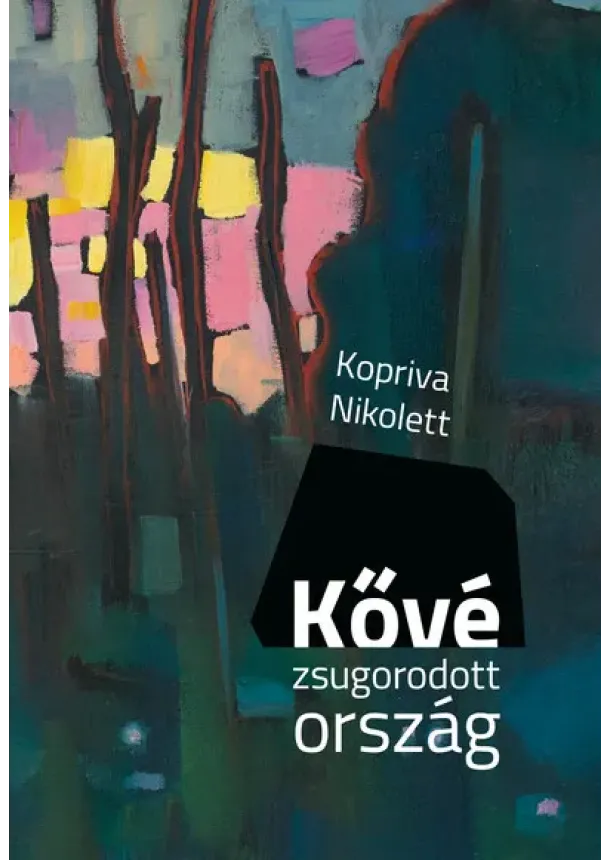 Kopriva Nikolett - Kővé zsugorodott ország