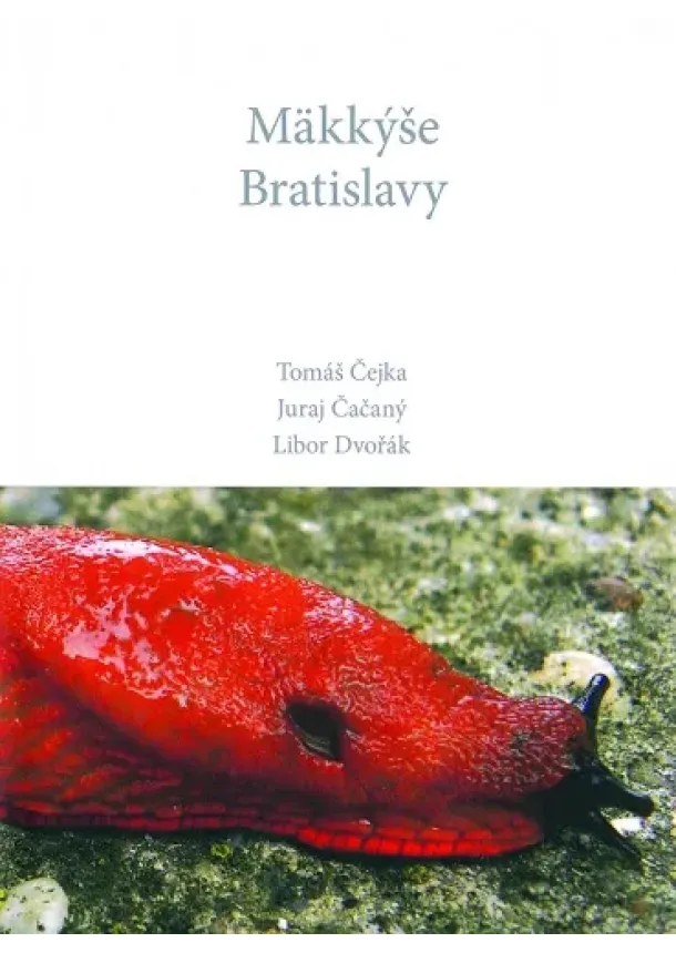 Tomáš Čejka, Juraj Čačaný, Libor Dvořák - Mäkkýše Bratislavy