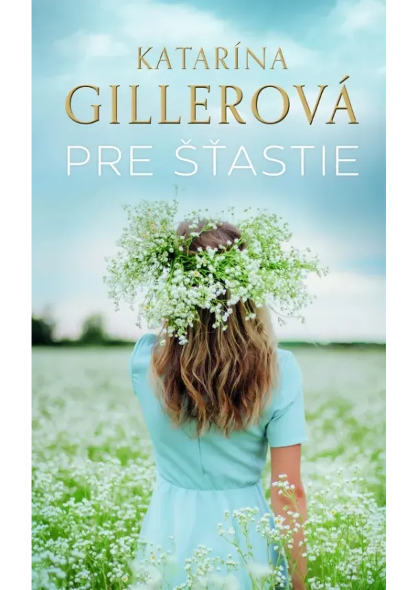Katarína Gillerová - Pre šťastie