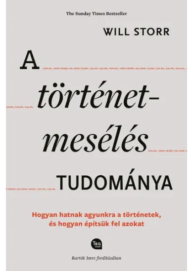 A történetmesélés tudománya - Hogyan hatnak agyunkra a történetek, és hogyan építsük fel azokat
