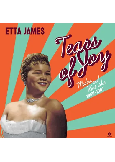 Etta James:  Tears of Joy – Modern & Kent Sides (1956-1962, 180g)