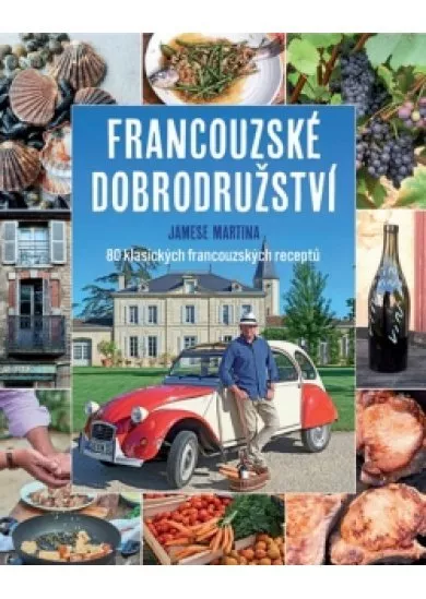 Francouzské dobrodružství Jamese Martina - 80 klasických francouzských receptů