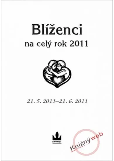 Blíženci na celý rok 2011 - 21. 5. 2011 - 21. 6. 2011