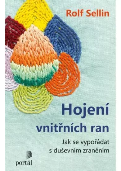 Hojení vnitřních ran - Jak se vypořádat s duševním zraněním