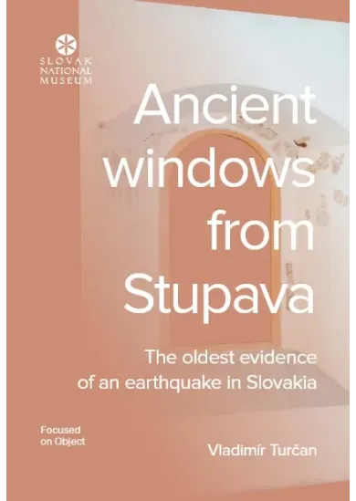 Ancient windows from Stupava - The oldest evidence of an earthquake in Slovakia
