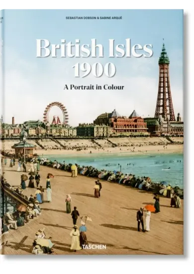 The British Isles 1900. A Portrait in Colour