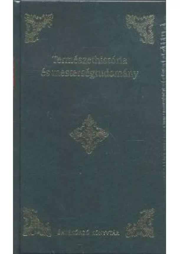 KISSZÁNTÓI PETHE FERENTZ - TERMÉSZETHISTÓRIA ÉS MESTERSÉGTUDOMÁNY