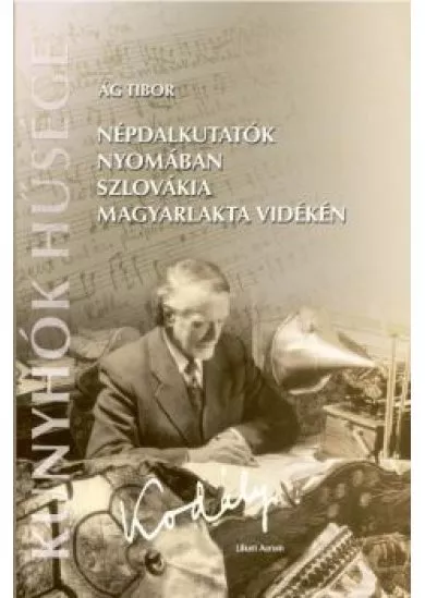 Népdalkutatók nyomában szlovákia magyarlakta vidékén