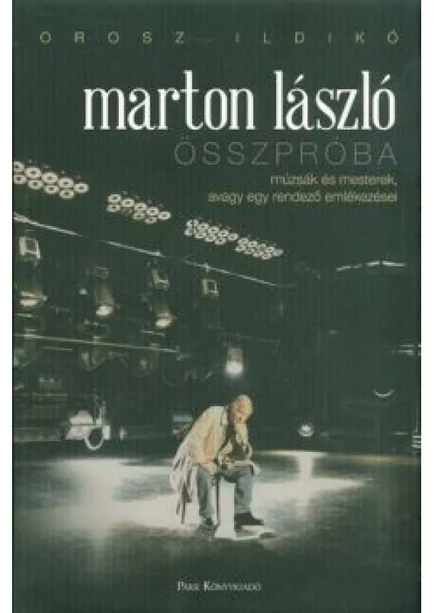 Orosz Ildikó - Marton László - Összpróba /Múzsák és mesterek, avagy egy rendező emlékezései