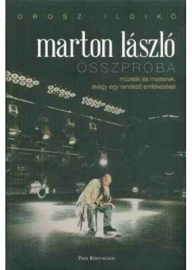 Marton László - Összpróba /Múzsák és mesterek, avagy egy rendező emlékezései