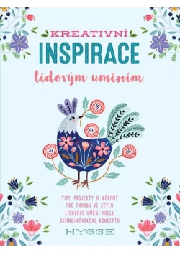Flora Waycott - Kreativní inspirace lidovým uměním - Inspirativní tipy, projekty a nápady pro tvorbu ve stylu lidového umění podle skandinávského konceptu hygge