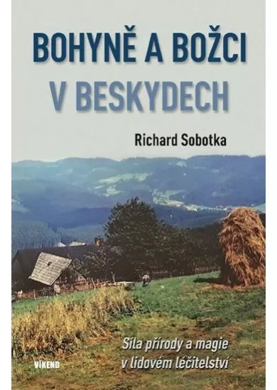 Bohyně a božci v Beskydech - Síla přírody a magie v lidovém léčitelství