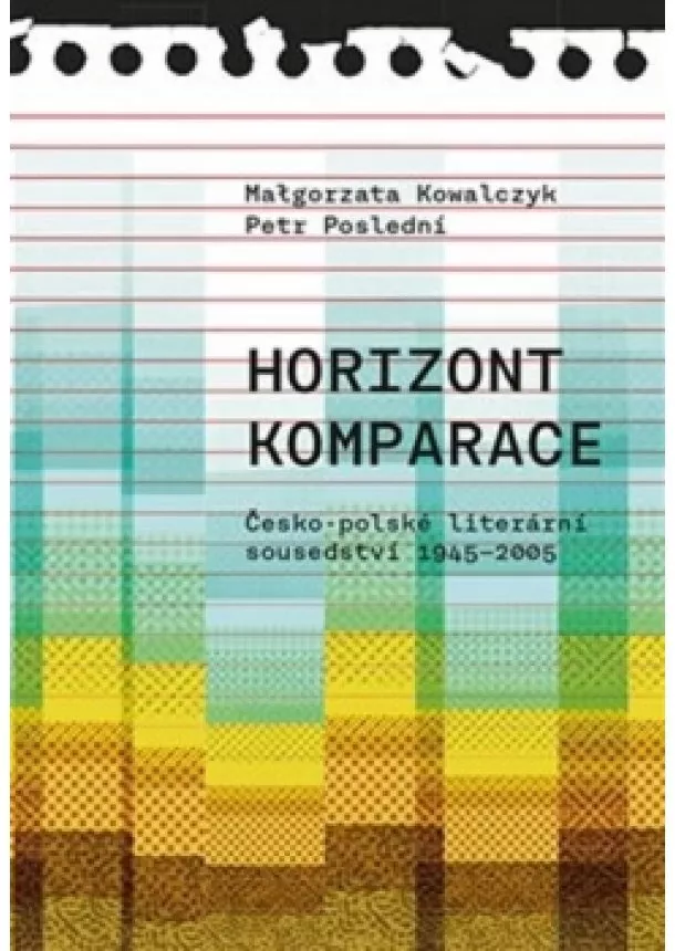 Malgorzata Kowalczyk, Petr Poslední - Horizont komparace - Česko-polské literá