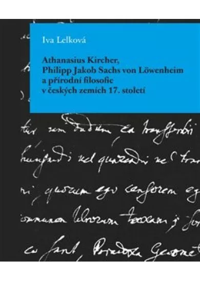 Athanasius Kircher, Philipp Jakob Sachs von Löwenheim a přírodní filosofie v českých zemích 17. Stol