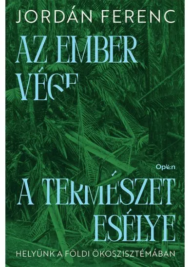 Az ember vége a természet esélye - Helyünk a földi ökoszisztémában