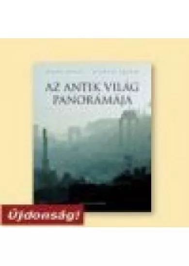 AZ ANTIK VILÁG PANORÁMÁJA