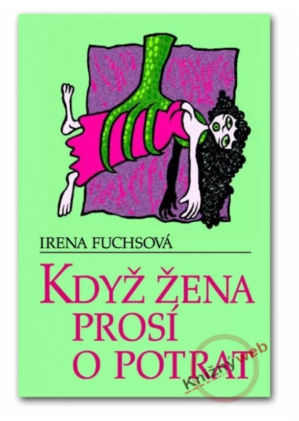 Irena Fuchsová - Když žena prosí o potrat