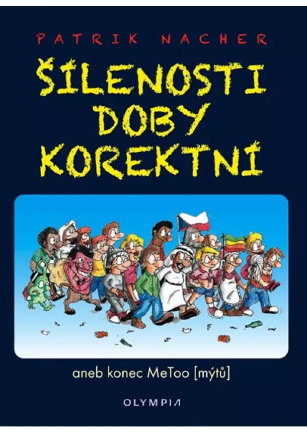 Patrik Nacher - Šílenosti doby korektní aneb konec MeToo (mýtů)