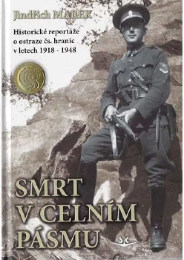 Jindřich Marek - Smrt v celním pásmu - Historické reportáže o ostraze čs. hranic v letech 1918-1948