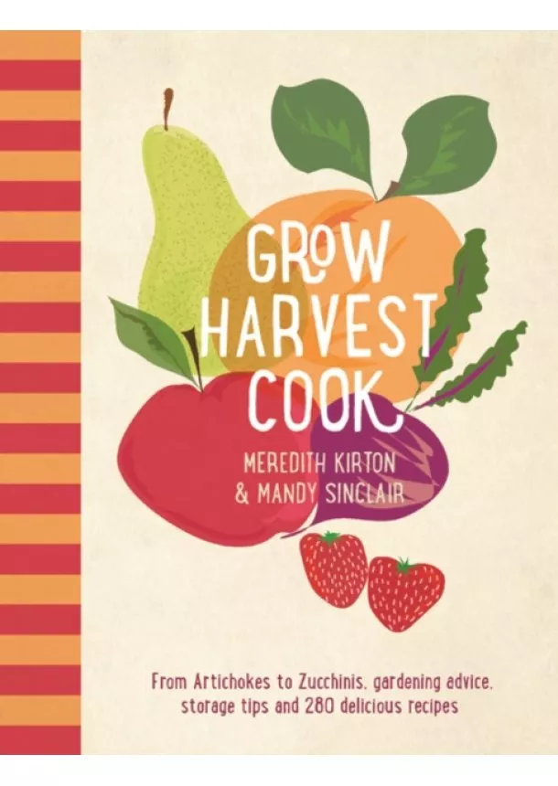 Meredith Kirton, Mandy Sinclair - Grow Harvest Cook