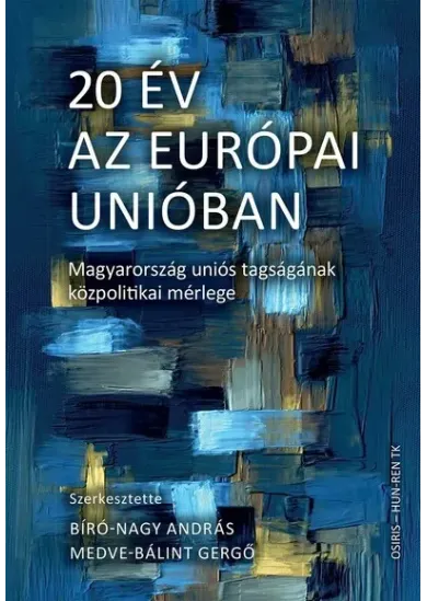 20 év az Európai Unióban - Magyarország uniós tagságának közpolitikai mérlege