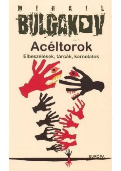 ACÉLTOROK /ELBESZÉLÉSEK, TÁRCÁK, KARCOLATOK