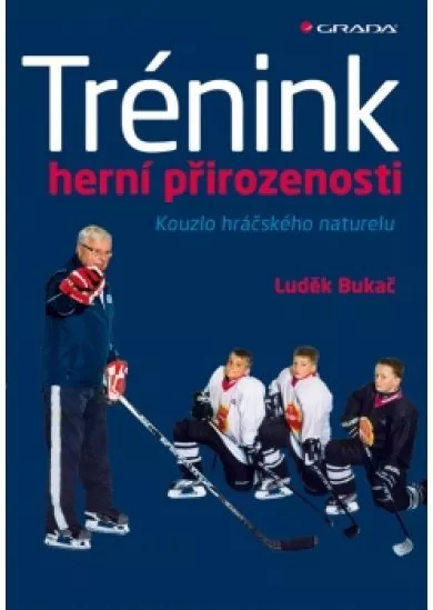 Trénink herní přirozenosti - Kouzlo hráčského naturelu